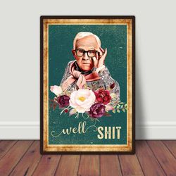 leslie jordan poster, well shit what are yall doing, leslie jordan quote - happy place for music lovers