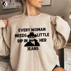 every woman needs a little rip in her jeans rip yellowstone t shirts gifts for yellowstone fans - happy place for music