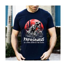 papasaurus like a normal grandpa but more awesome personalized shirt, father's day gift for grandpa, custom dad shirt, b