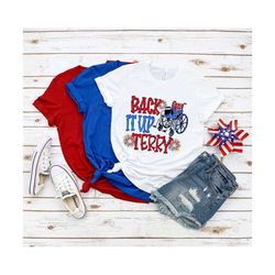 back it up terry shirt, 4th of july shirts, american flag shirt, 4th of july, merica shirts, fourth of july shirt, patri
