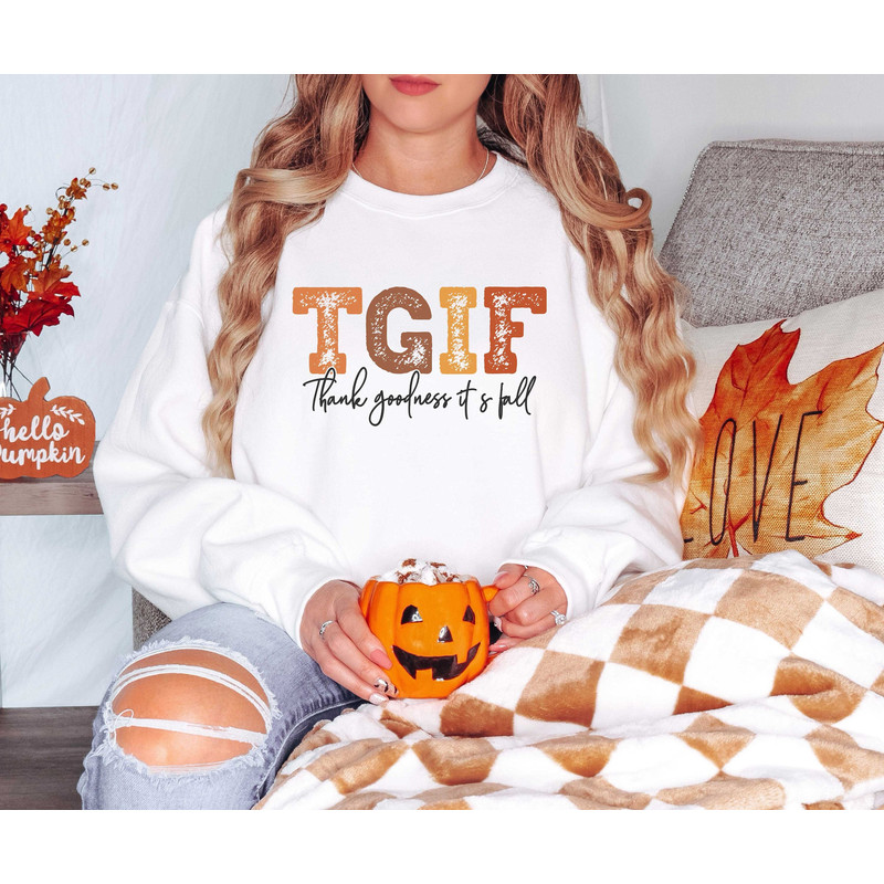 TGIF Thank Goodness It's Fall Sweatshirt, TGIF Sweatshirt, Fall Hoodie, Fall Vibes Sweatshirt, Cute Fall Sweatshirt,Thanksgiving.jpg