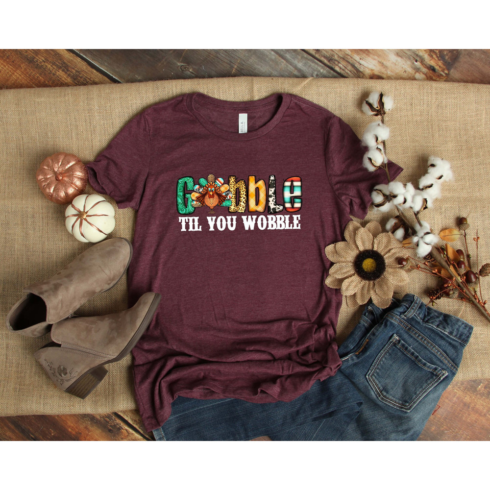 Gobble Gobble Til You Wobble Shirt, Thanksgiving Shirt, Turkey Shirt, Gift For Thanksgiving, Funny Turkey Shirt, Thanksgiving Day Shirt.jpg
