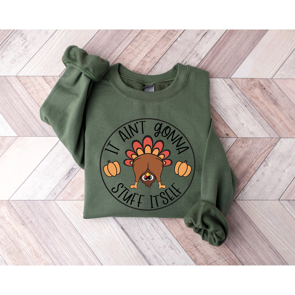 It Aint Gonna Stuff Itself Shirt, Thanksgiving Shirt, Thanksgiving Gift, Thanksgiving Family, Thanksgiving Gift, Cozzy Sweatshirt.jpg