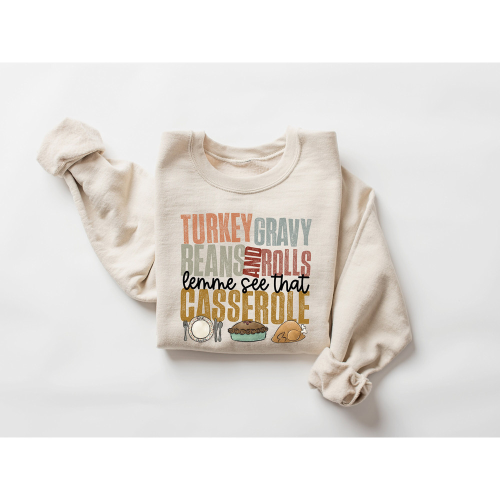 Turkey Gravy Beans And Rolls Let Me See That Casserole Sweatshirt, Thanksgiving Sweatshirt, Thanksgiving Shirt, Fall Sweatshirt, Fall Shirt.jpg