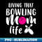 Living That Bowling Mom Life - Digital Sublimation Download File