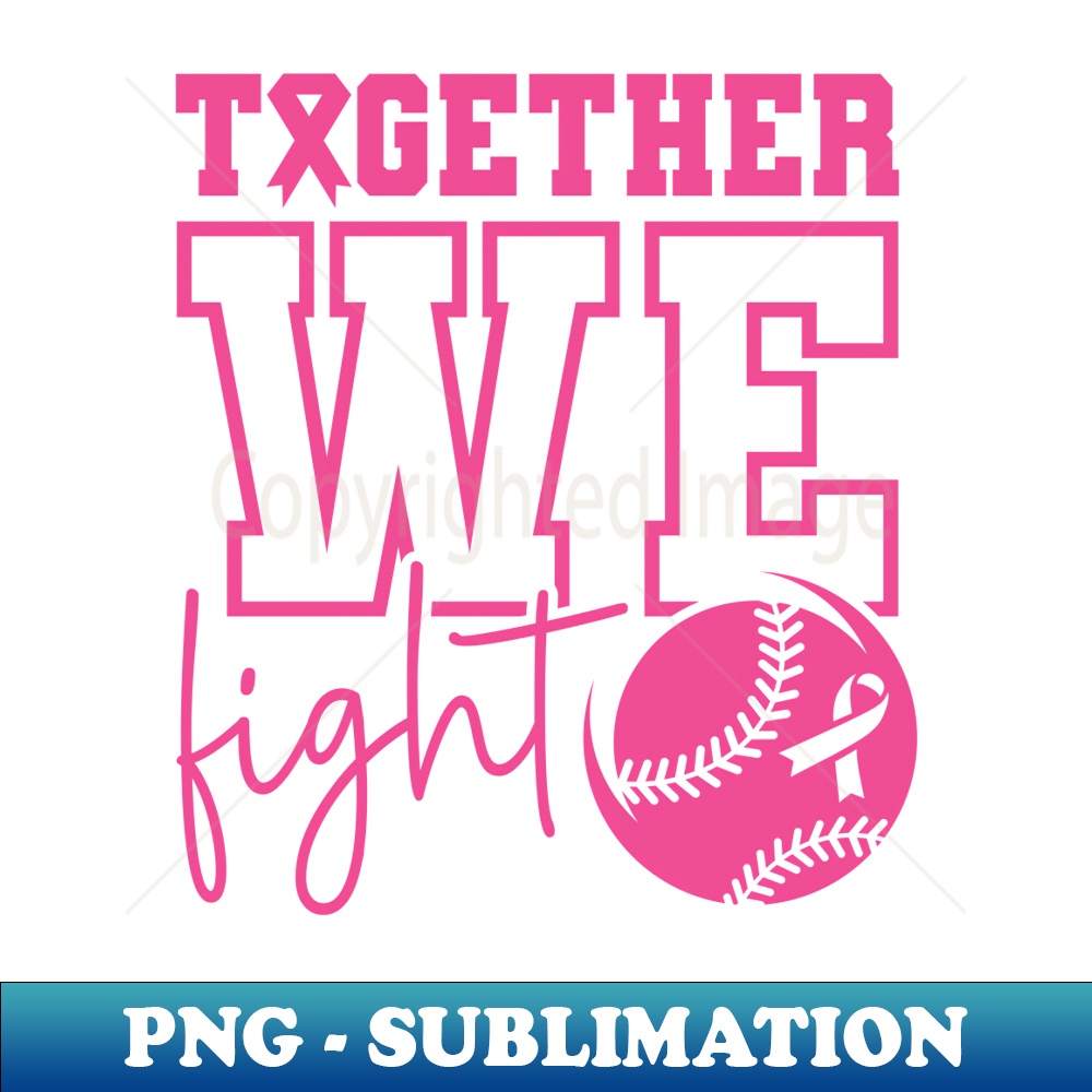 Together We Fight Softball Breast Cancer Awareness - Retro PNG Sublimation Digital Download