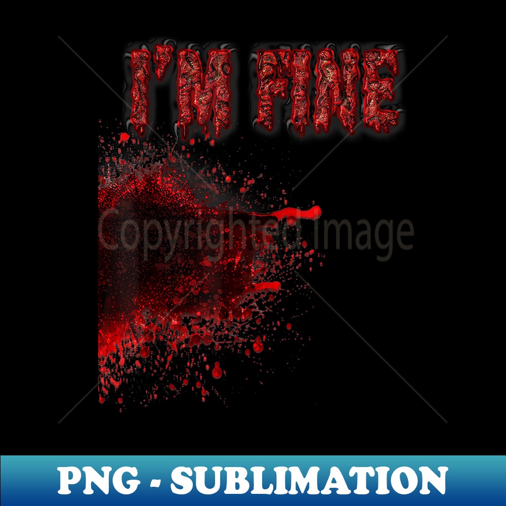Halloween horror blood stain wound & blood injury I'm fine - PNG Transparent Sublimation Design