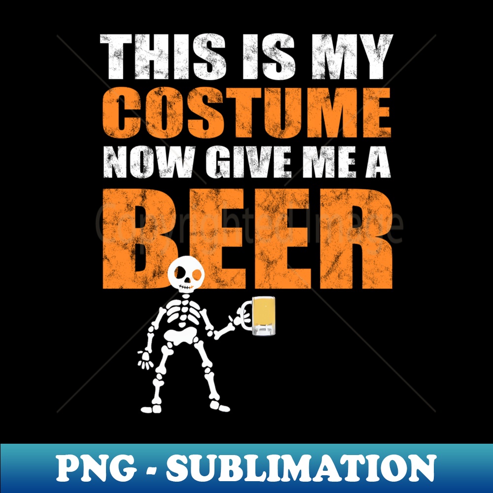 This Is My Costume Now Give Me A Beer - Halloween Design - Elegant Sublimation PNG Download