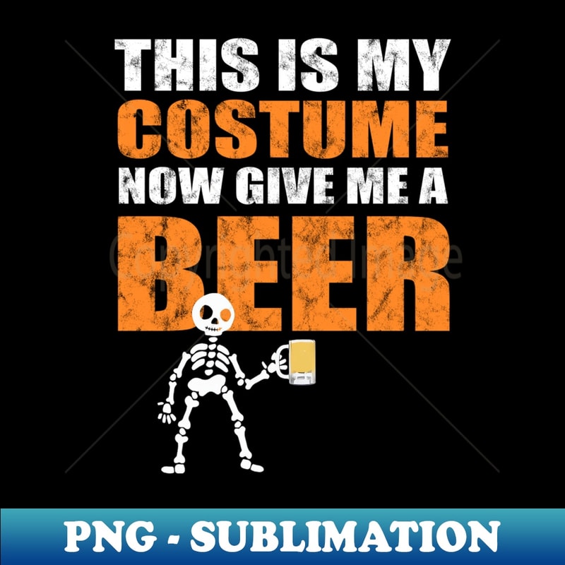 This Is My Costume Now Give Me A Beer - Halloween Design - Elegant Sublimation PNG Download