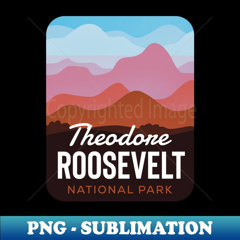 Theodore Roosevelt National Park ND - Trendy Sublimation Digital Download