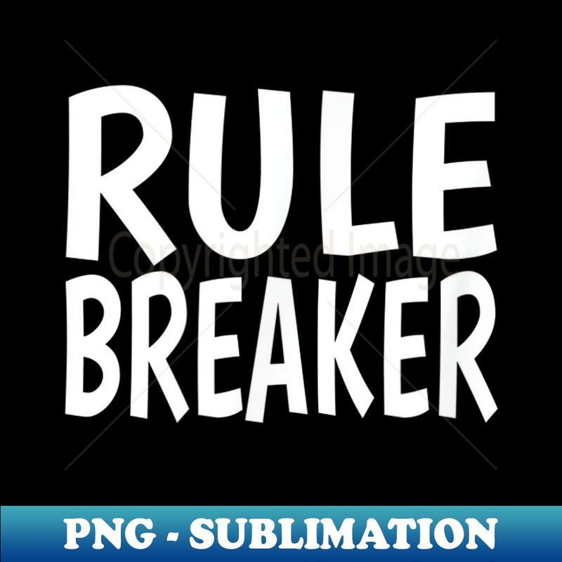 Rule Breaker FUNNY - Sublimation-Ready PNG File