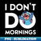 Lilo & Stitch - Don't Do Mornings - Modern Sublimation PNG File