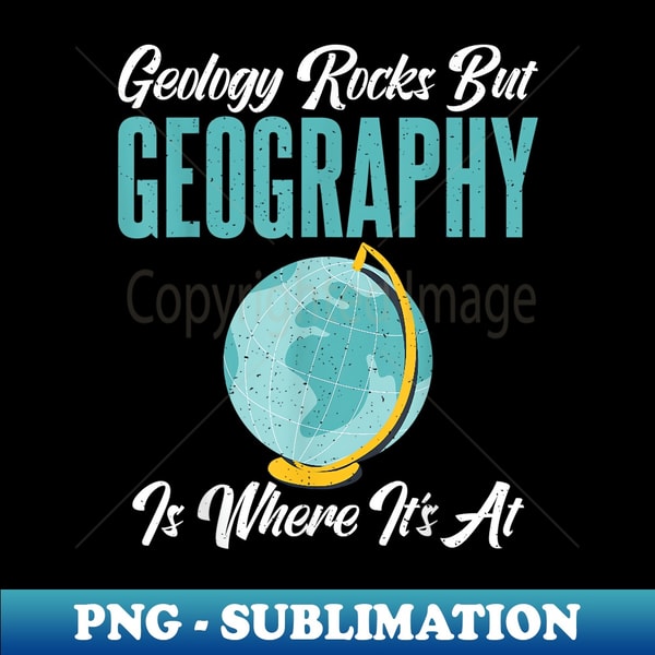 Geography Rocks Sign Geology Rocks but Geography is where its at funny Geographer | Inspire ...