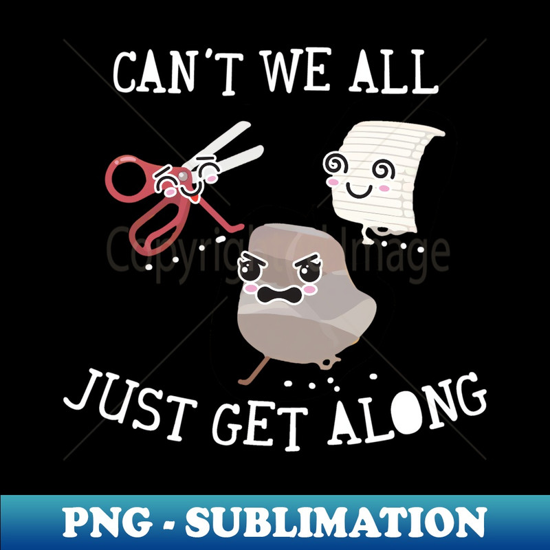 Can't We All Just Get Along Rock Paper Scissors - PNG Transparent Sublimation File