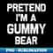 Pretend I'm a Gummy Bear Funny Halloween Party Costume s - PNG Sublimation Digital Download