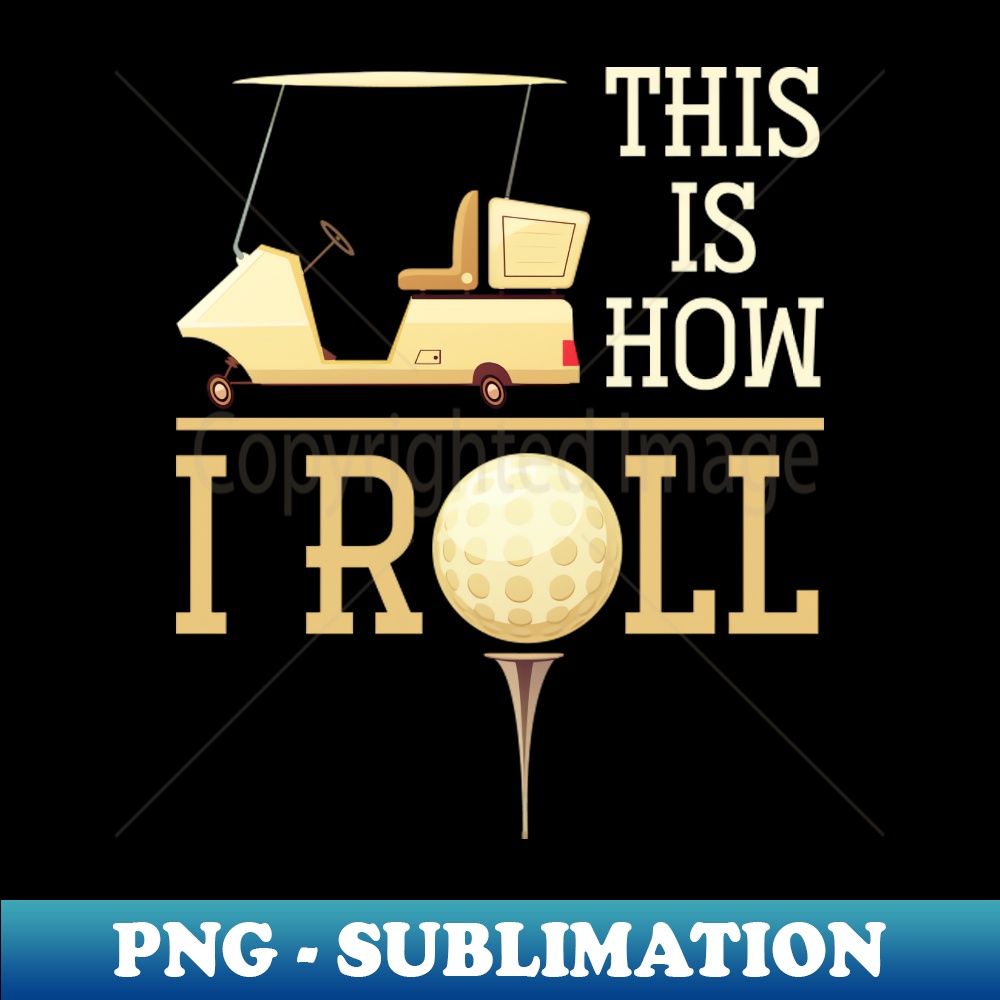 Funny Hobby Golfer Gift Golf Cart Golf - Professional Sublimation Digital Download