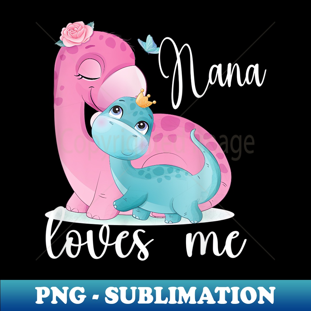 My Nana Loves Me From Nana To Grandkid - Premium PNG Sublimation File