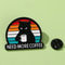 Grumpy Black Cat Need More Coffee Enamel Brooch Humorous Coffee Lovers Pin Badge 4