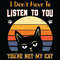 I-Do-Not-Have-To-Listen-To-You-You-Are-Not-My-Cat-Svg-TD261120202.jpg
