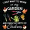 I-Just-Want-To-Work-In-My-Garden-And-Hang-Out-With-My-Chickens-Svg-TD2801015.jpg