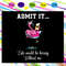 Admit-it-like-would-be-boring-without-me-flamingo-flamingo-svg-TD13072020.jpg
