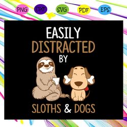 easily distracted by sloths dogs sloth lover dogs owner sloth svg