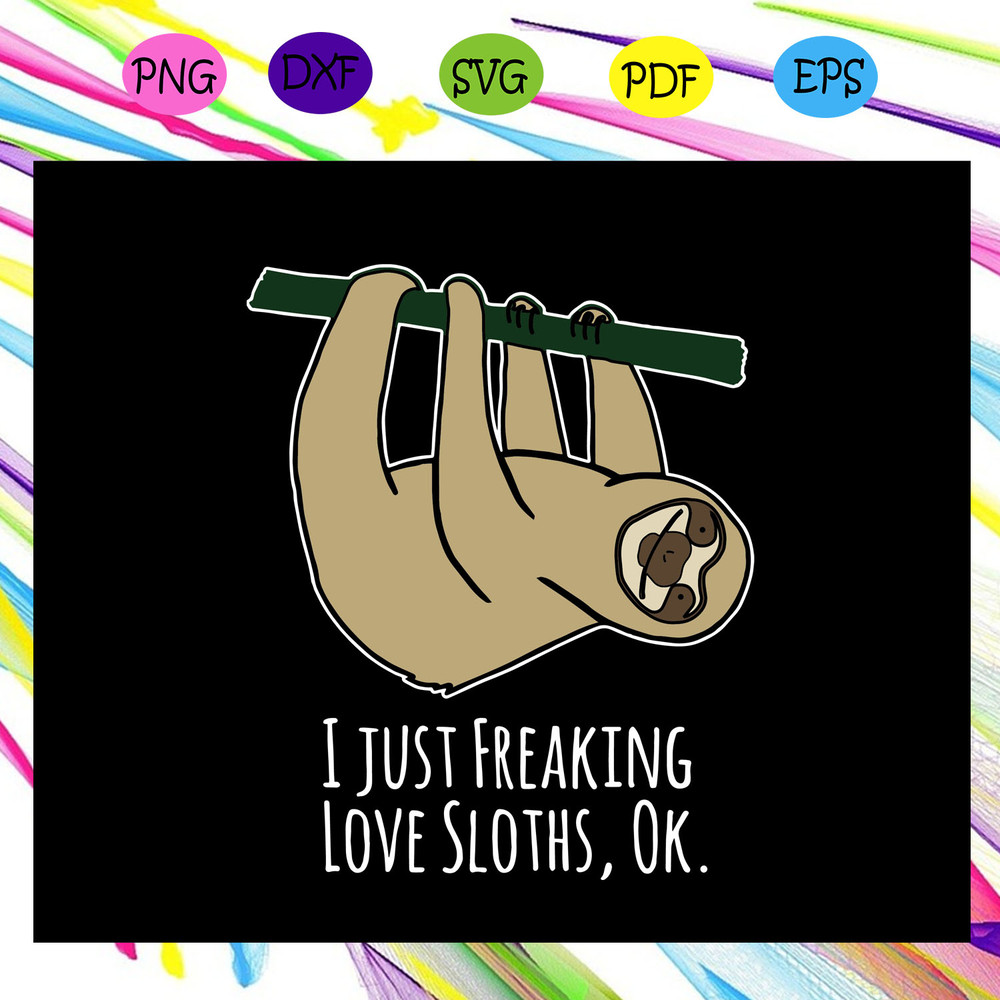 I-just-freaking-love-sloths-Ok-svg-TD25072020.jpg