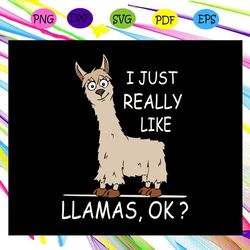 i just really like llamas ok llama party llama anniversary llama lover svg