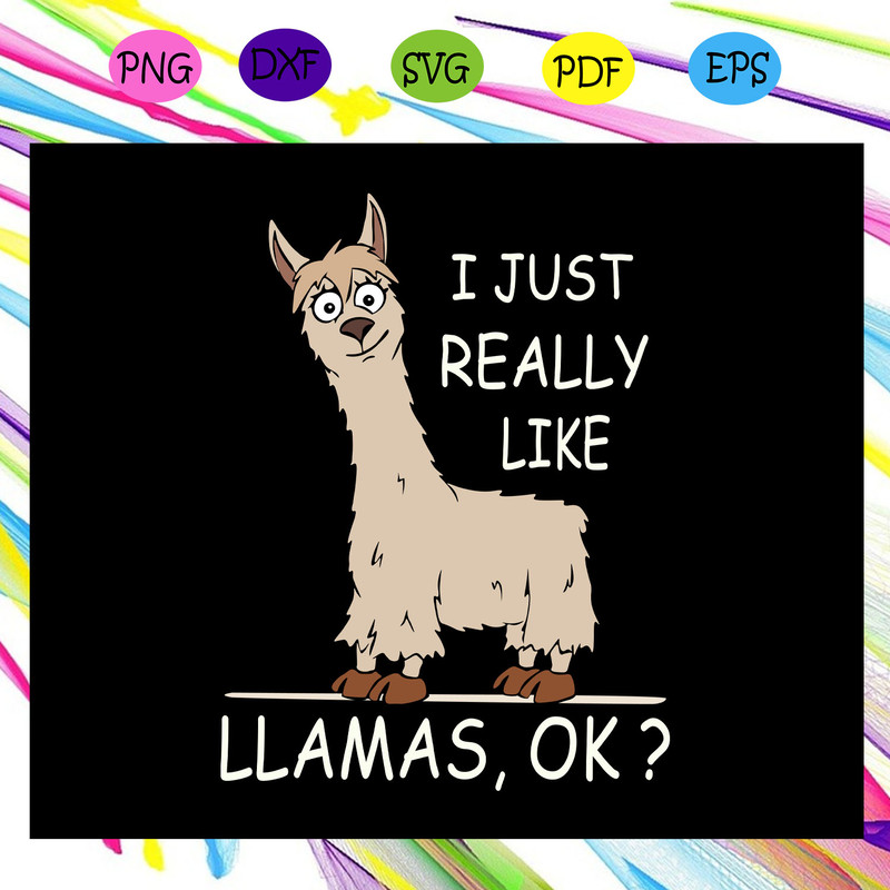 I-just-really-like-llamas-ok-llama-party-llama-anniversary-llama-lover-svg-TD25072020.jpg