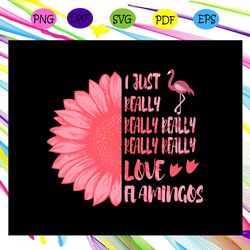 i just really love flamingo flamingo print flamingo birthday flamingo clipart flamingo party birds svg