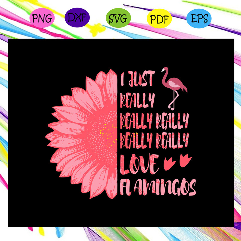 I-just-really-love-flamingo-flamingo-print-flamingo-birthday-flamingo-clipart-flamingo-party-birds-svg-TD25072020.jpg