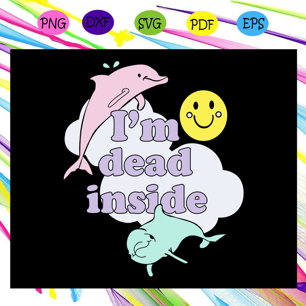 I-m-dead-inside-dolphin-and-sunshine-dolphin-svg-TD28072020.jpg