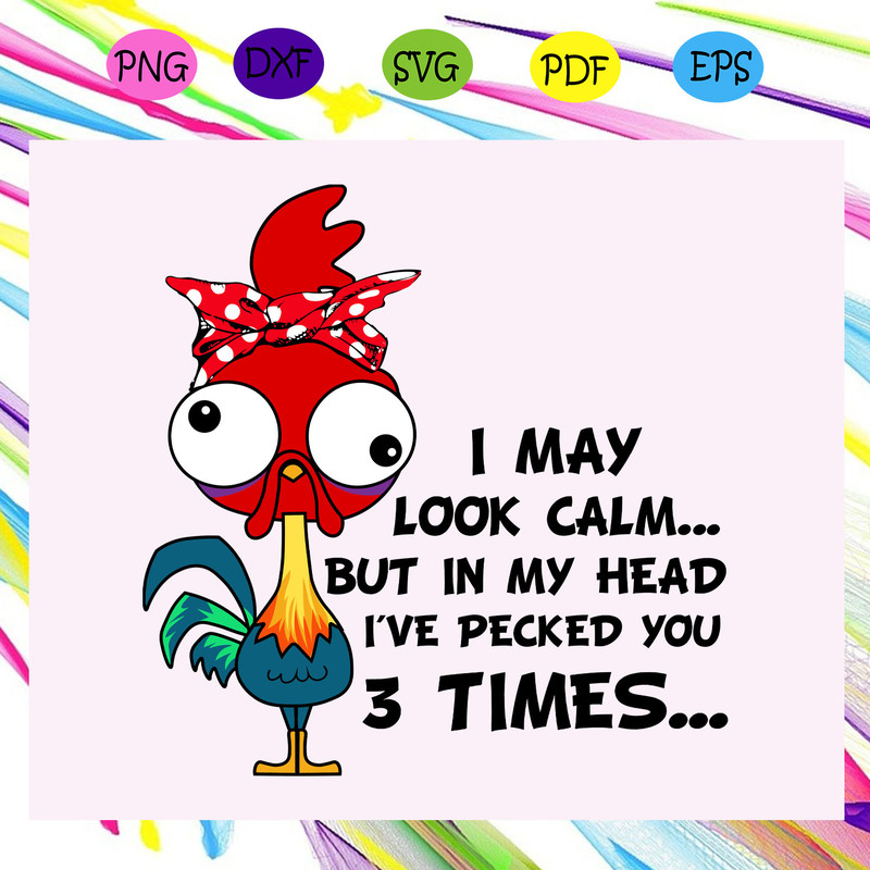 I-may-look-calm-but-in-my-head-i-ve-pecked-you-3-times-trending-svg-TD27072020.jpg
