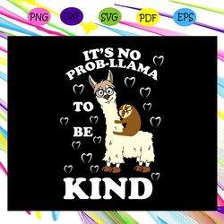 it s no prob llama to be kind no prob llama no prob llama svg
