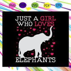 just a girl who loves elephants elephant svg
