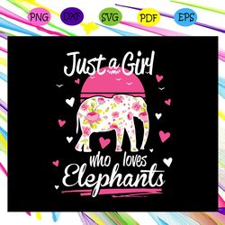 just a girl who loves elephants svg