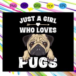 just a girl who loves pugs svg