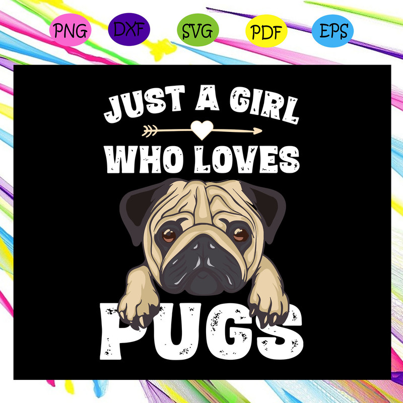Just-A-Girl-Who-Loves-Pugs-Svg-TD30072020.jpg