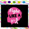 Fight-like-a-girl-breast-cancer-cancer-svg-TD21072020.jpg
