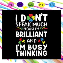 i dont speak much becse im brilliant tism svg