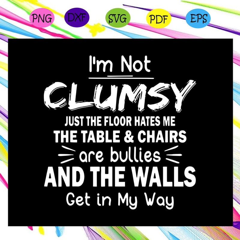 I-m-not-Clumsy-svg-AU29072020.jpg