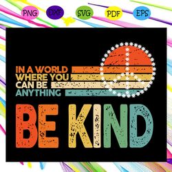 in a world where you can be anything be kind butterfly svg