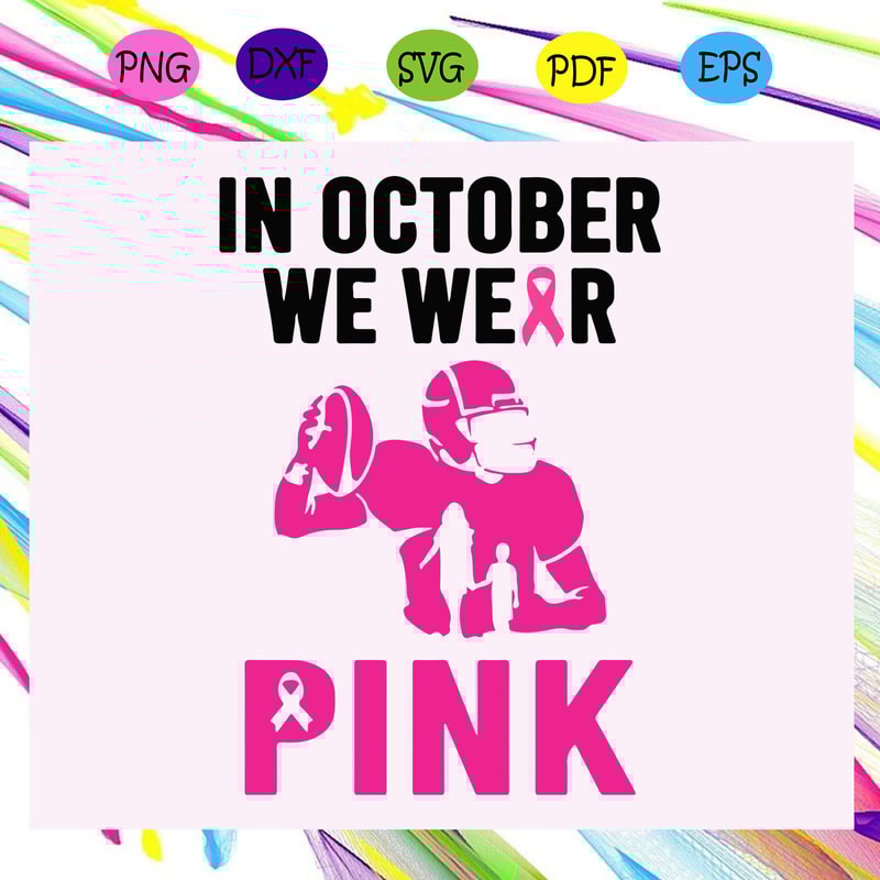 In-October-we-wear-pink-breast-cancer-breast-cancer-svg-BC290720205.jpg