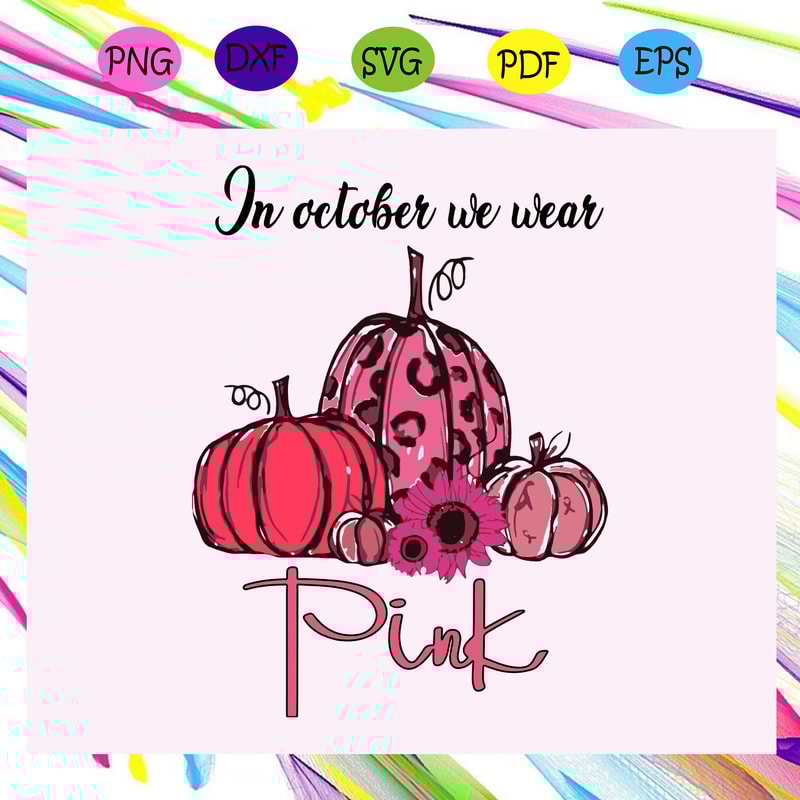 In-October-we-wear-pink-pink-up-breast-cancer-breast-cancer-svg-TD29072020.jpg