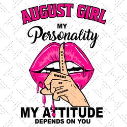 august girl my personality my attitude depends on you birthday svg