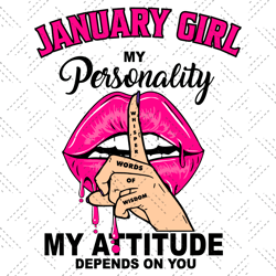 january girl my personality my attitude depends on you birthday svg