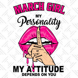 march girl my personality my attitude depends on you birthday svg