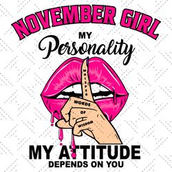 november girl my personality my attitude depends on you birthday svg