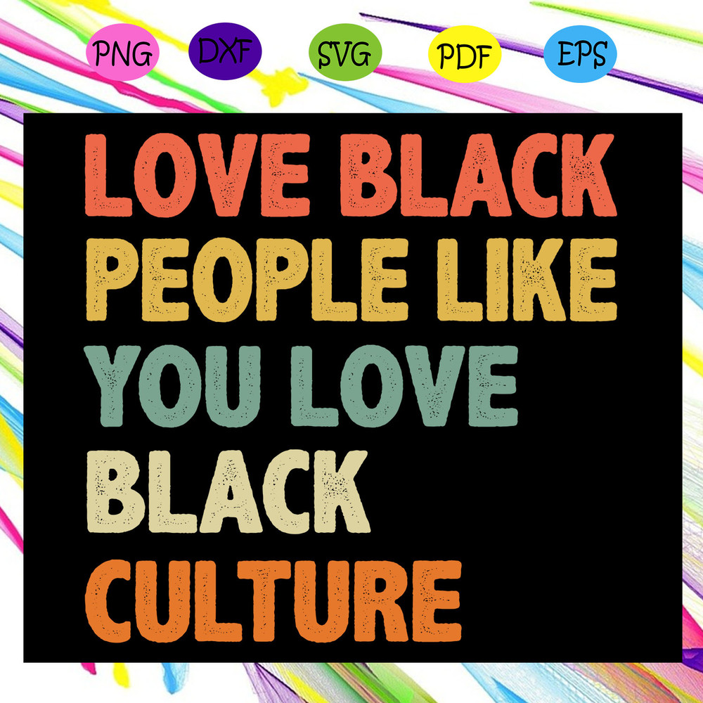 Love-black-people-like-you-love-black-culture-svg-BG01082020.jpg