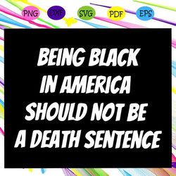 being black in america should not be a death sentence svg